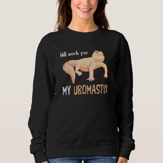Sweatshirt Uromastyx Will Work For Desert Agame Uromastyx Pe (Devant)