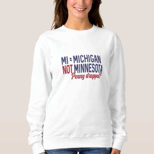 Sweatshirt USA - MI = Michigan Pas Minnesota Confusion (Devant)