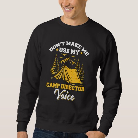 Sweatshirt Use My Camp Director Voice Camping Camper Camp Dir (Devant)