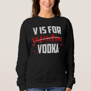 Sweatshirt V est pour la Saint Valentin Vodka Anti Valentine