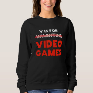 Sweatshirt V Est Pour Valentine Jeux Vidéos Drôle Geek Gamer