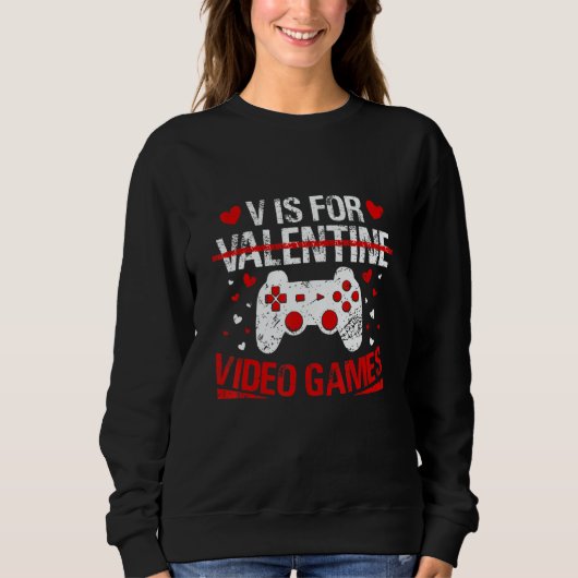 Sweatshirt V Is For Valentine Video Games Valentines Day Game (Devant)