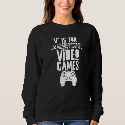 Sweatshirt V Is For Valentine's Day Video Games Valentines Va (Devant)