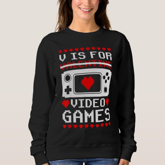 Sweatshirt V Is For Video Games Funny Valentines Day Gamer (Devant)