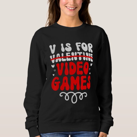 Sweatshirt V is for Video Games Groovy Valentines Funny Gamer (Devant)