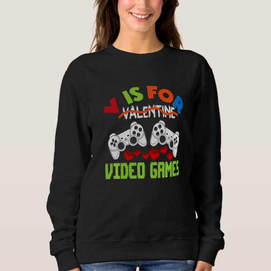 Sweatshirt V Is For Video Games Valentines Day Gamer Boy Men  (Devant)