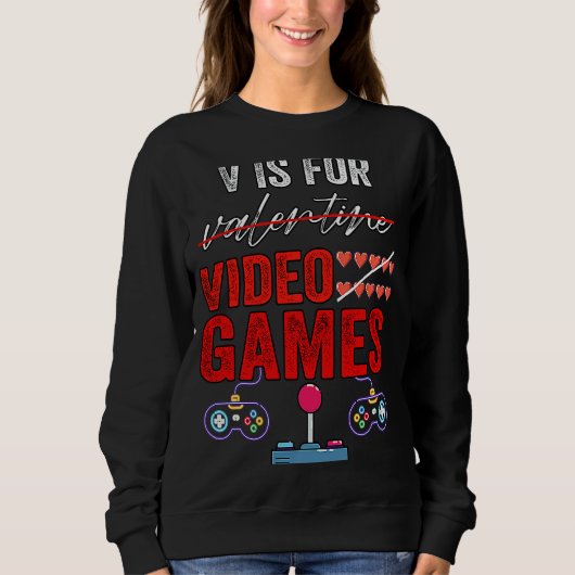 Sweatshirt V Is For Video Games  Valentines Day Gamer Boy Men (Devant)