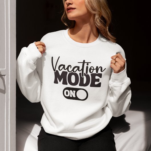 Sweatshirt Vacation Mode On Fun Summer