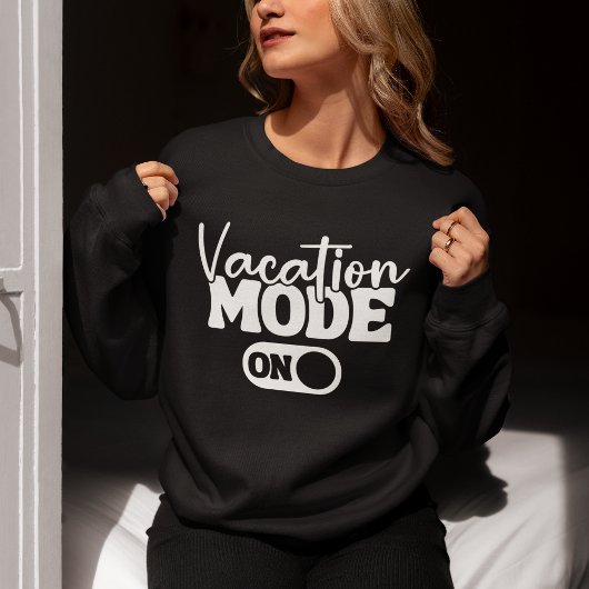 Sweatshirt Vacation Mode On Fun Summer