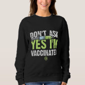 Sweatshirt Vaccination Virus Frag Nicht Ja Ich Bin Geimmft (Devant)