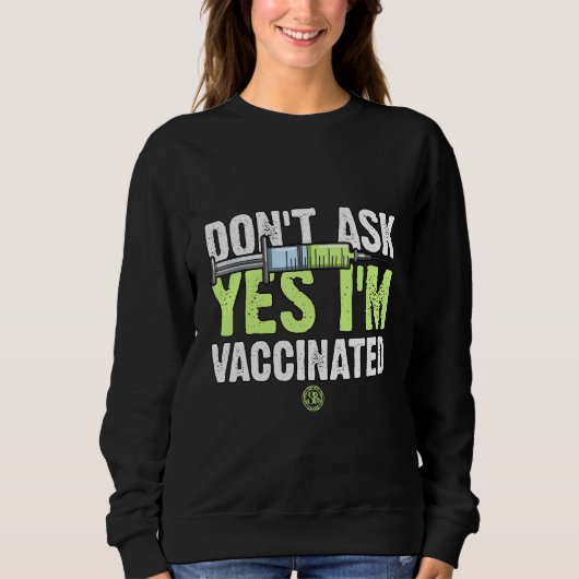 Sweatshirt Vaccination Virus Frag Nicht Ja Ich Bin Geimmft (Devant)