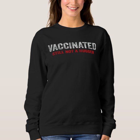 Sweatshirt Vacciné, Mais Pas Encore Un Gros. (Devant)