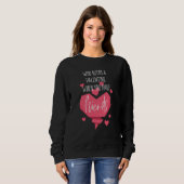 Sweatshirt Valentine Day Who Needs a Valentine When you Have  (Devant entier)