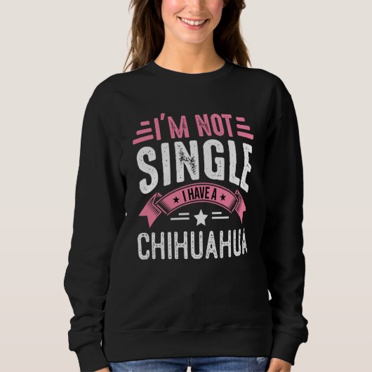 Sweatshirt Valentine I'm Not Single I Have A Chihuahua Boy To (Devant)