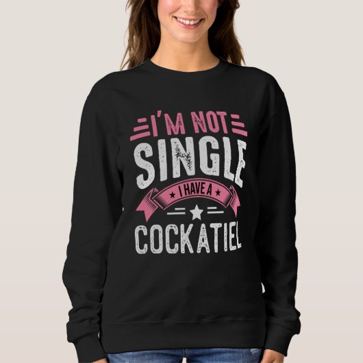 Sweatshirt Valentine I'm Not Single I Have A Cockatiel Boy To (Devant)