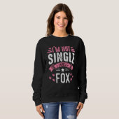 Sweatshirt Valentine I'm Not Single I Have A Fox Boy Toddler  (Devant entier)