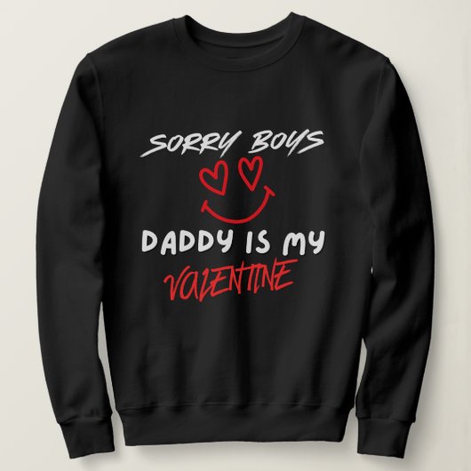 Sweatshirt Valentine’s Day Sweatshirt, Daddy Is My Valentine  (Design devant)