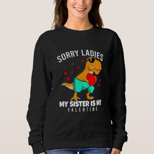 Sweatshirt Valentines Day Dinosaur My Sister Is My Valentine  (Devant)