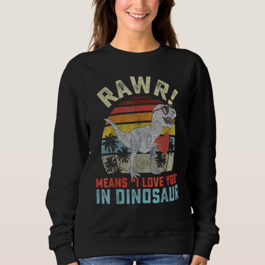 Sweatshirt Valentines Day Dinosaur Rex Valentine Rawr I Love  (Devant)