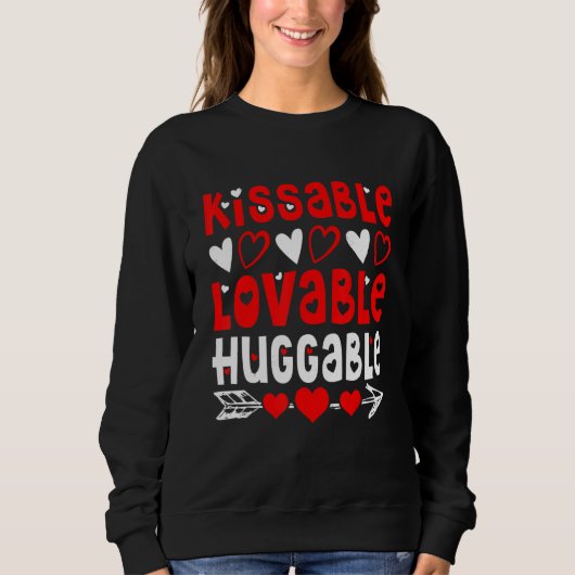 Sweatshirt Valentine's Day Kissable Lovable Huggable Funny V- (Devant)