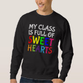 Sweatshirt Valentines Day Teachers My Class Is Full Of Sweeth (Devant)