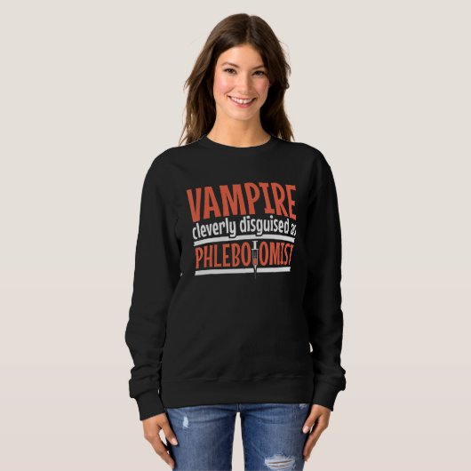 Sweatshirt Vampire disguised as Phlebotomist Phlebotomy Techn (Devant entier)