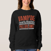 Sweatshirt Vampire disguised as Phlebotomist Phlebotomy Techn (Devant)