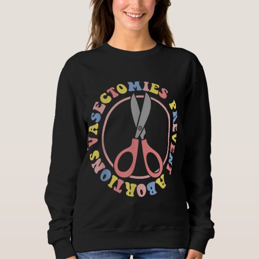 Sweatshirt Vasectomies Empêcher l'avortement Femmes Pro Choic (Devant)