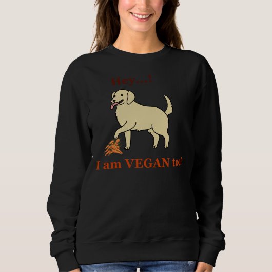 Sweatshirt Vegan Cute Labrador Dit Hey! Je Suis Végétal Trop (Devant)