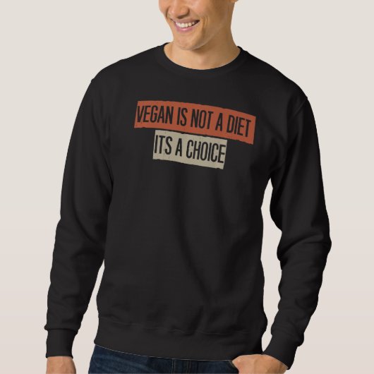 Sweatshirt Vegan Is Not A Diet C'est un choix (Devant)