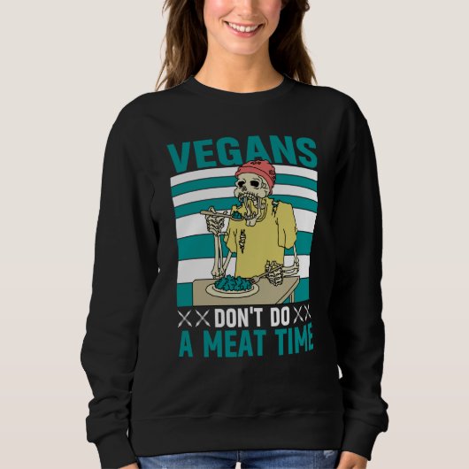 Sweatshirt Vegans don't do a meat Time Vegan Saying (Devant)
