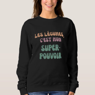Sweatshirt Vegetables c'est mon super-power Vegan and Veggie