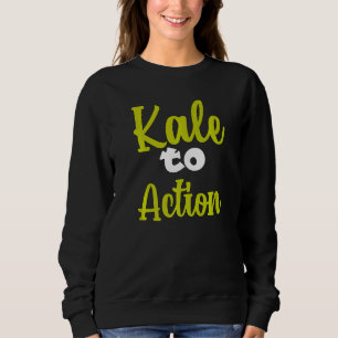 Sweatshirt Vegetarian Veggie Pun Kale To Action Humour végéta