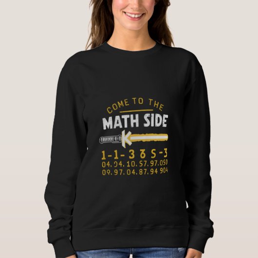 Sweatshirt Venez Au Côté Math Nous Avons Pi - Math Geek Nerd (Devant)