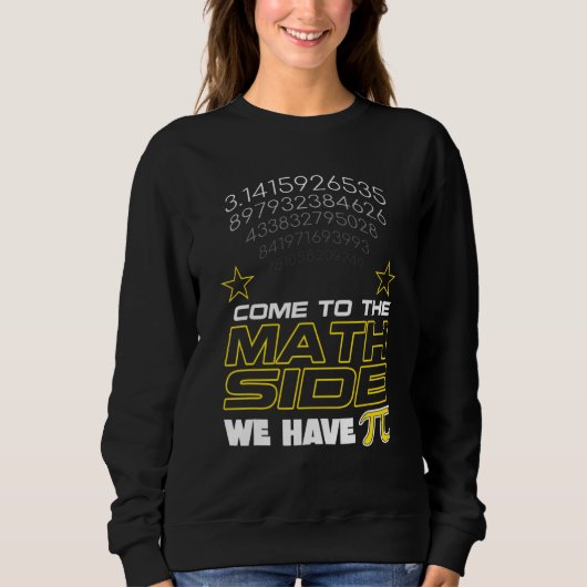 Sweatshirt Venez Au Côté Math Nous Avons Pi Math Geek & Nerd (Devant)