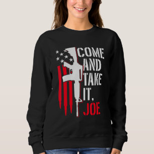 Sweatshirt Venez Le Prendre Joe Gun Rights Ar-15 American Fla