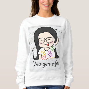 Sweatshirt veo gente fea