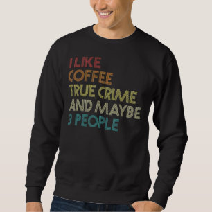 Sweatshirt Véritable Crime Podcast Et Café Vintage Retro