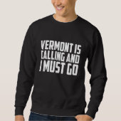 Sweatshirt Vermont is calling and I must go (Devant)