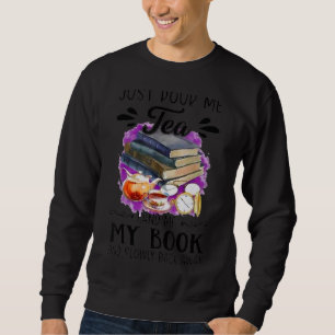Sweatshirt Versez-Moi Juste Le Livre De Thé Et Lentement Reve