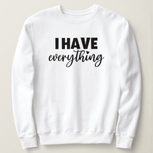 Sweatshirt Vêtements Matchy "J'ai tout" Cadeau pour nouvelle