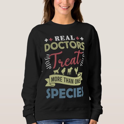 Sweatshirt Veterinarian  Real Doctors Treat More Than One Spe (Devant)