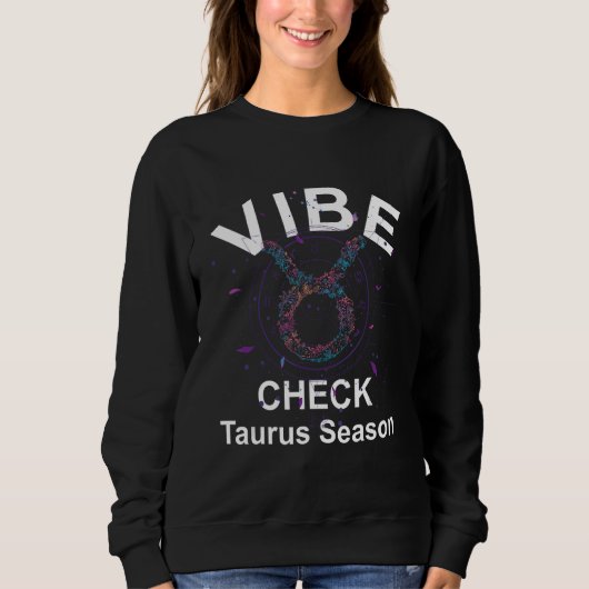 Sweatshirt Vibe Check Taurus Zodiac Sign Reliable, Loyal, and (Devant)