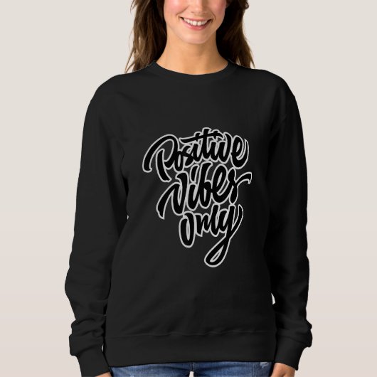 Sweatshirt Vibes positives seulement Citations Cool Graphisme (Devant)
