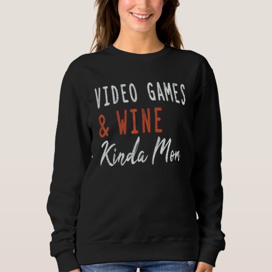 Sweatshirt Video Games And Wine Kinda Mom   Gamer For Men Wom (Devant)