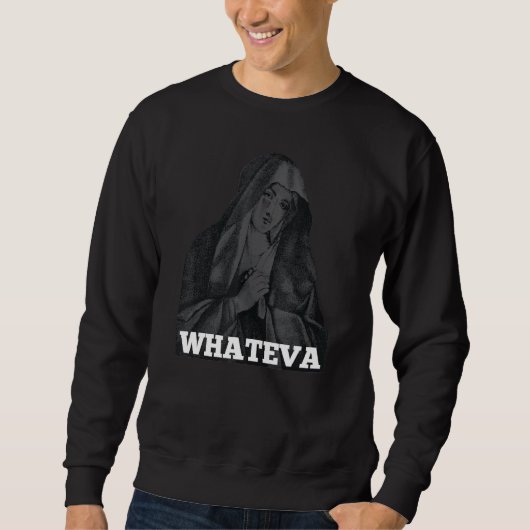 Sweatshirt Vierge Marie Whateva Mère de Jésus Design (Devant)