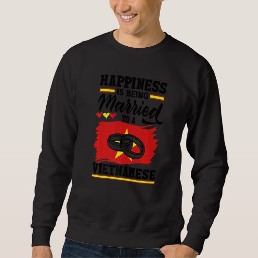 Sweatshirt Vietnam Flag Happiness Is Being Married To A Vietn (Devant)