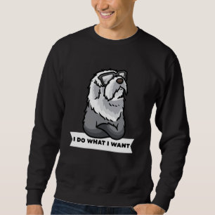 Sweatshirt Vieux Français Sheepdog Je fais ce que je veux Ch