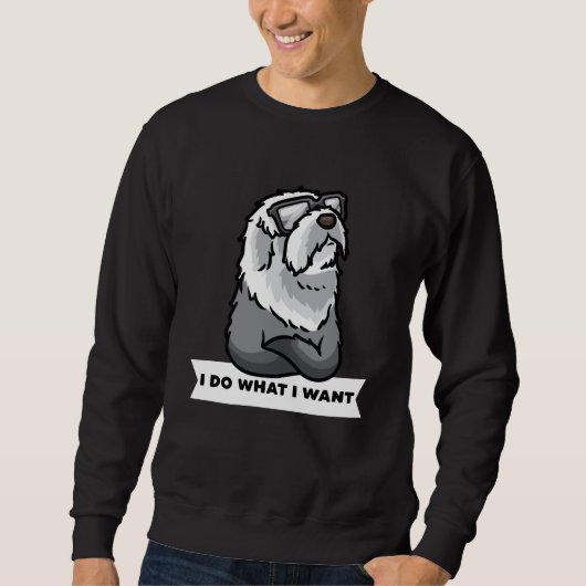 Sweatshirt Vieux Français Sheepdog Je fais ce que je veux Chi (Devant)