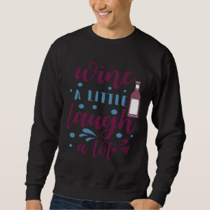 Sweatshirt Vin Boisson Vin Un Peu Rire Beaucoup